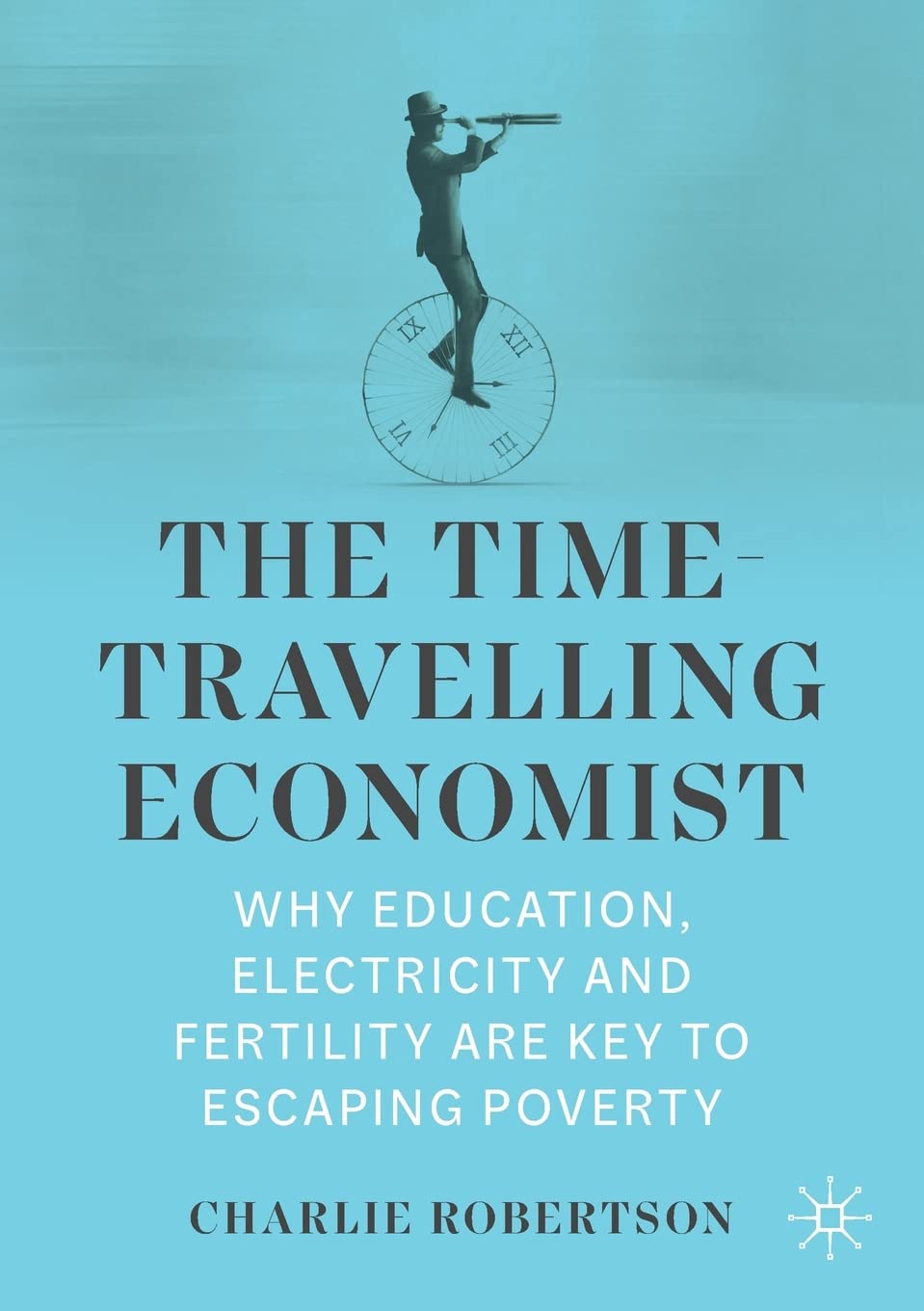 The Time-Travelling Economist: Why Education, Electricity and Fertility Are Key to Escaping Poverty Law