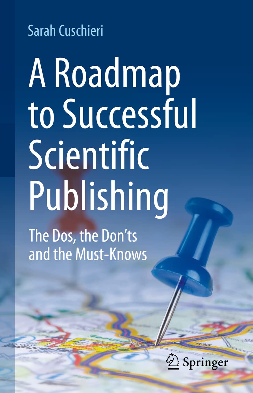 A Roadmap to Successful Scientific Publishing: The Dos, the Don’ts and the Must-Knows Medicine