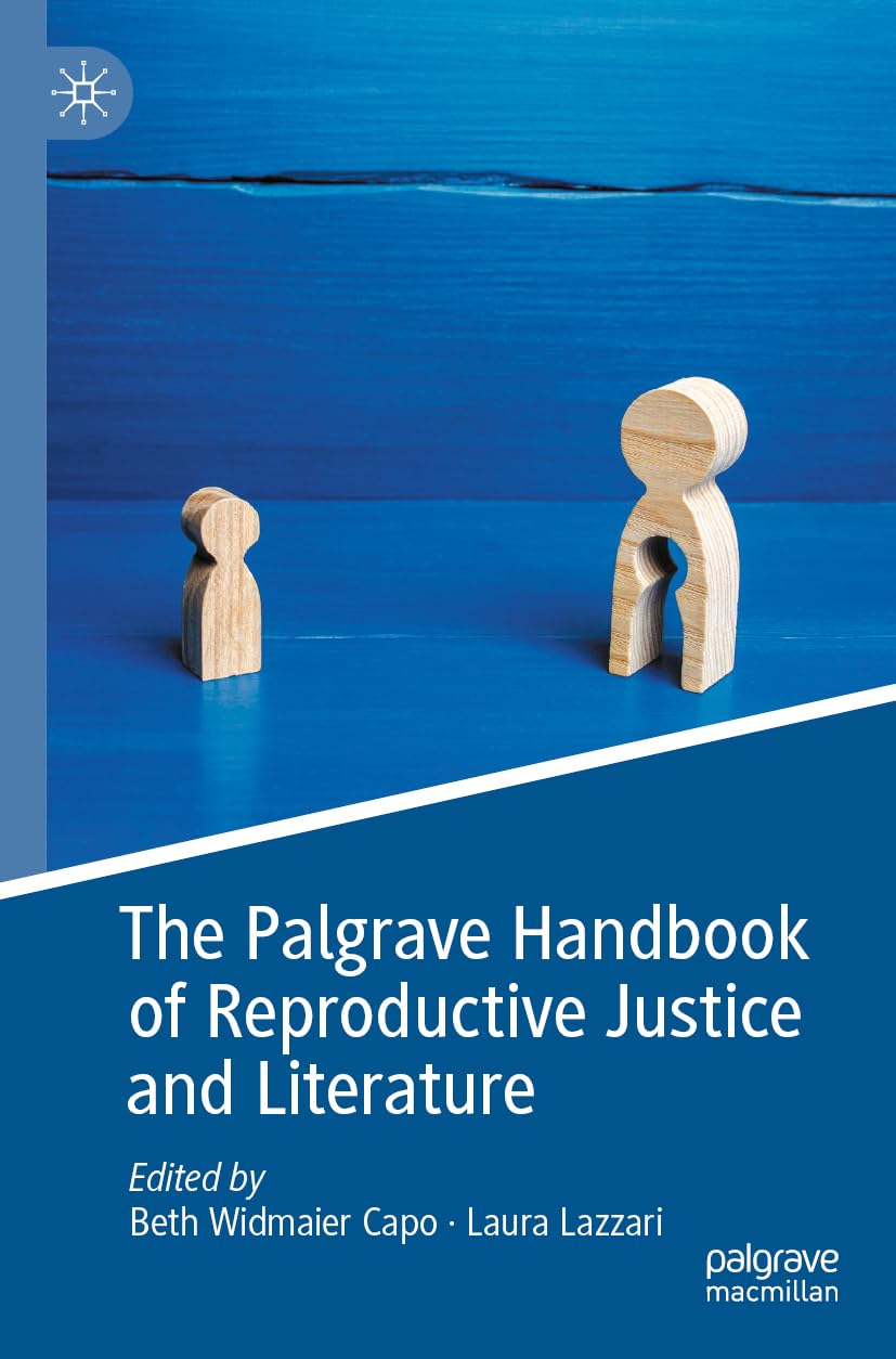 The Palgrave Handbook of Reproductive Justice and Literature Medicine
