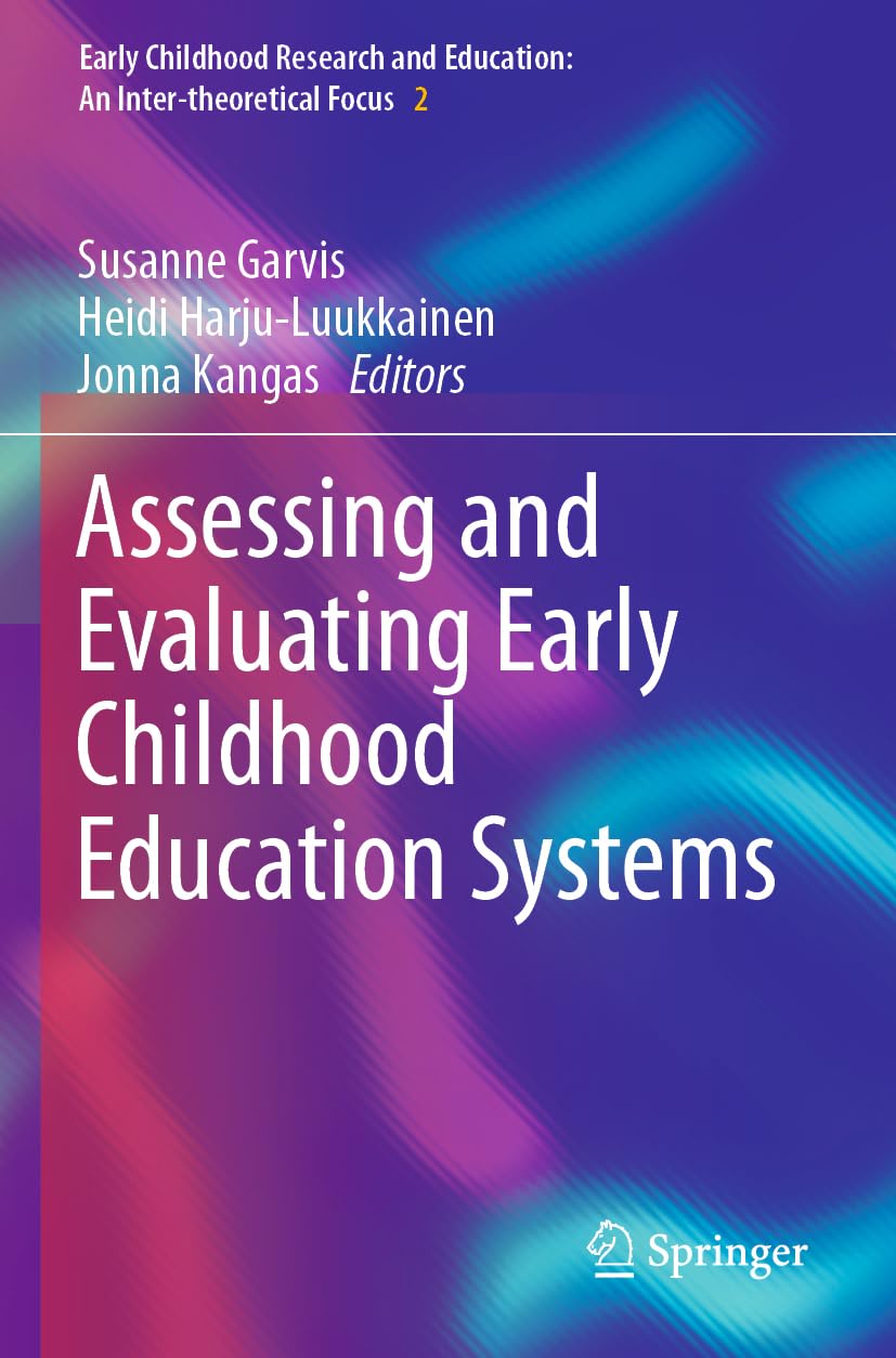 Assessing and Evaluating Early Childhood Education Systems (Early Childhood Research and Education: An Inter-theoretical Focus, Band 2) Education & Training