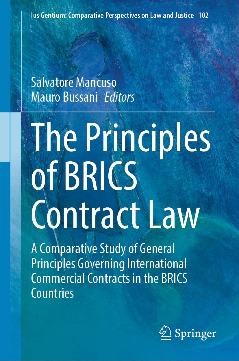 The Principles of BRICS Contract Law: A Comparative Study of General Principles Governing International Commercial Contracts in the BRICS Countries ... on Law and Justice, 102, Band 102) Law