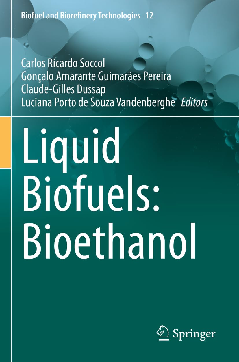 Liquid Biofuels: Bioethanol (Biofuel and Biorefinery Technologies, 12, Band 12) Business, Finance & Career