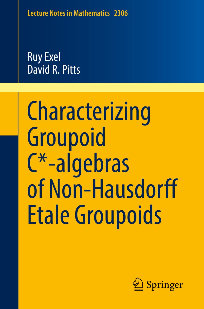 Characterizing Groupoid C*-algebras of Non-Hausdorff Étale Groupoids (Lecture Notes in Mathematics, Band 2306) Mathematics