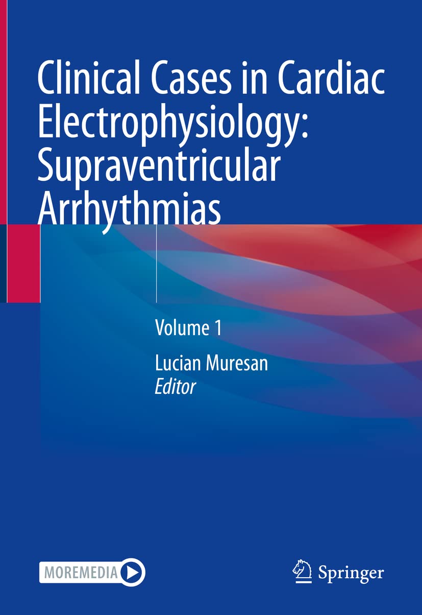 Clinical Cases in Cardiac Electrophysiology: Supraventricular Arrhythmias: Volume 1 Medicine