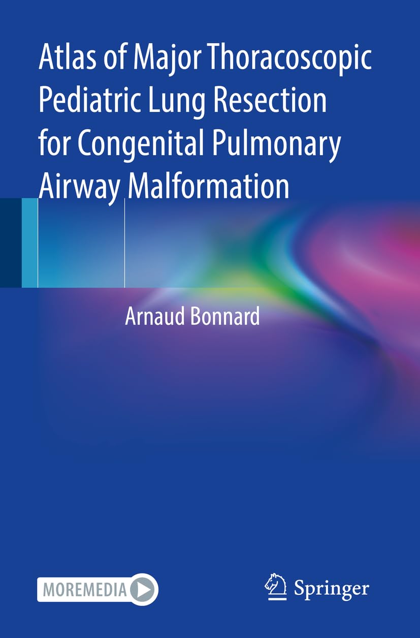 Atlas of Major Thoracoscopic Pediatric Lung Resection for Congenital Pulmonary Airway Malformation Medicine