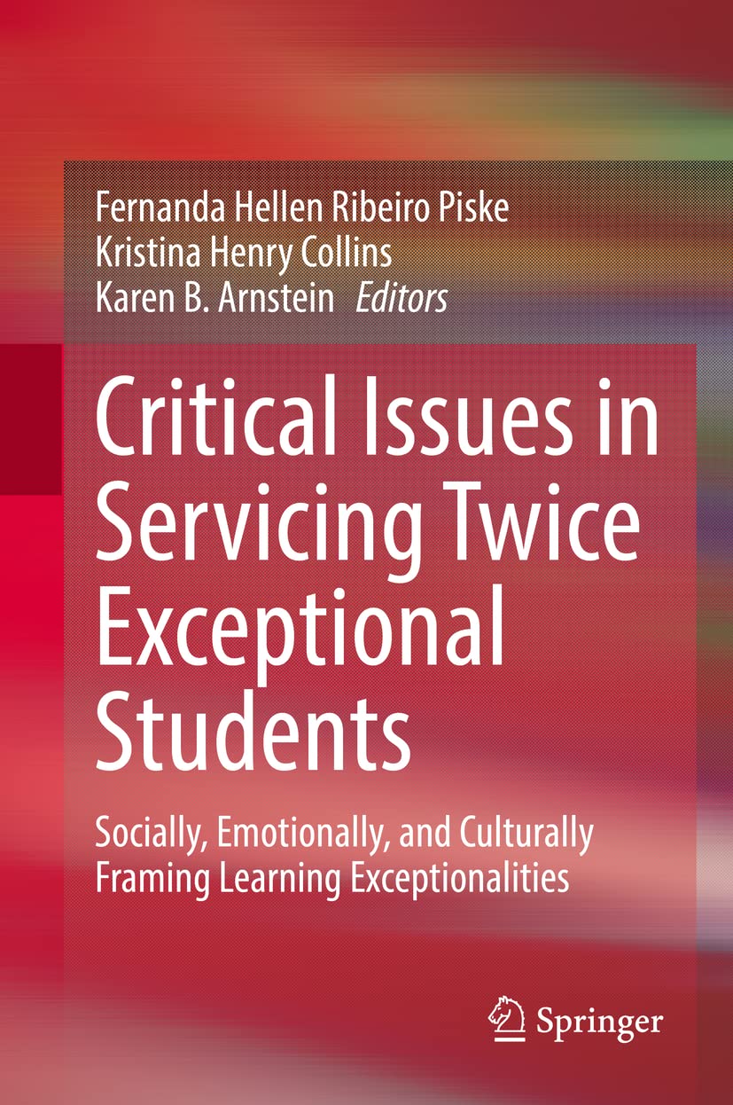 Critical Issues in Servicing Twice Exceptional Students: Socially, Emotionally, and Culturally Framing Learning Exceptionalities Education & Training