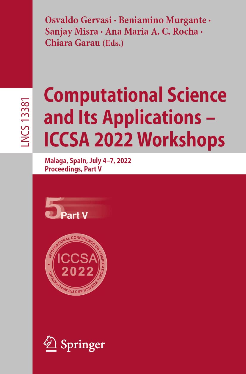 Computational Science and Its Applications – ICCSA 2022 Workshops: Malaga, Spain, July 4–7, 2022, Proceedings, Part V (Lecture Notes in Computer Science, Band 13381) Computer Science