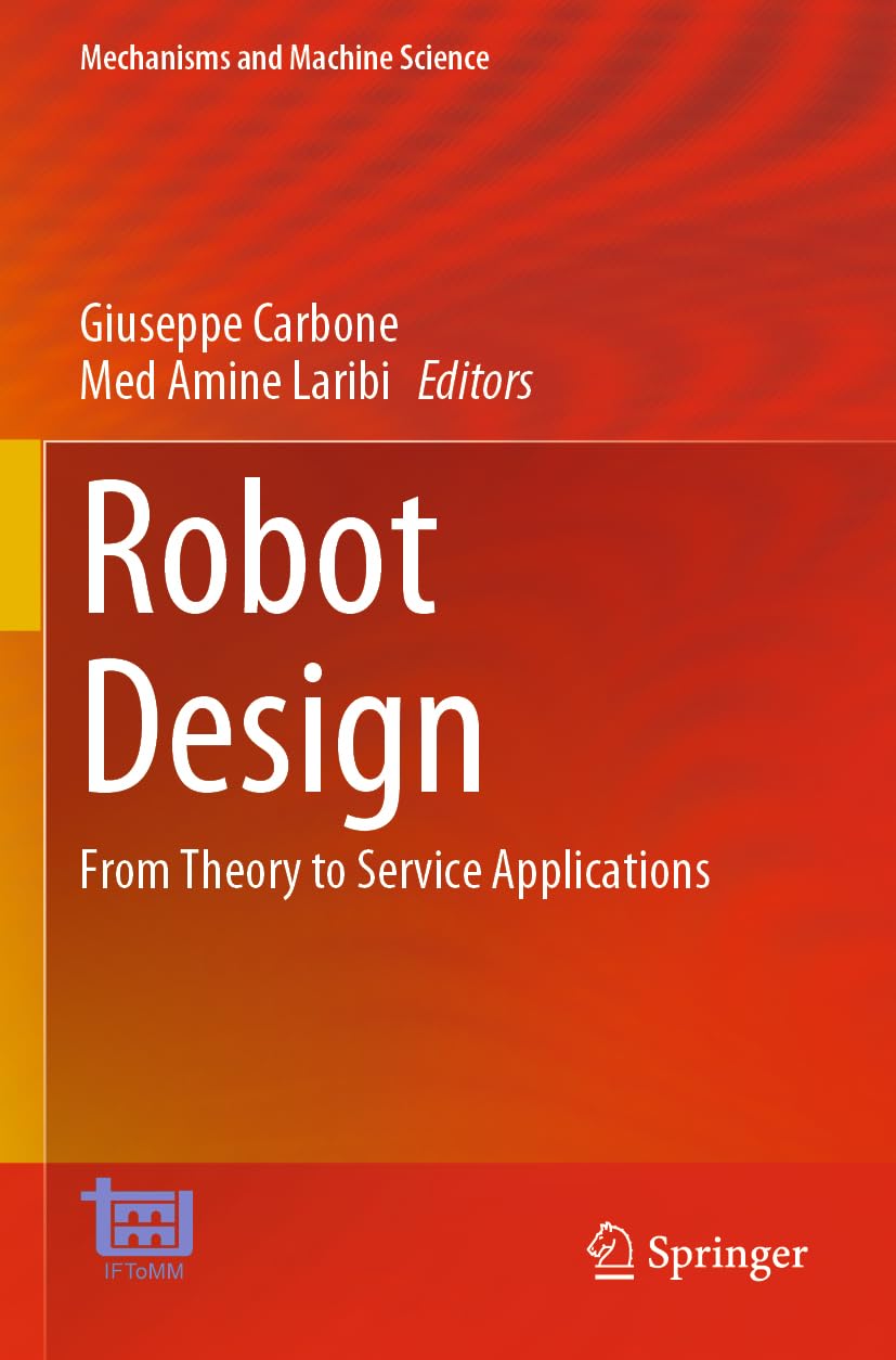 Robot Design: From Theory to Service Applications (Mechanisms and Machine Science, Band 123) Business & Technology