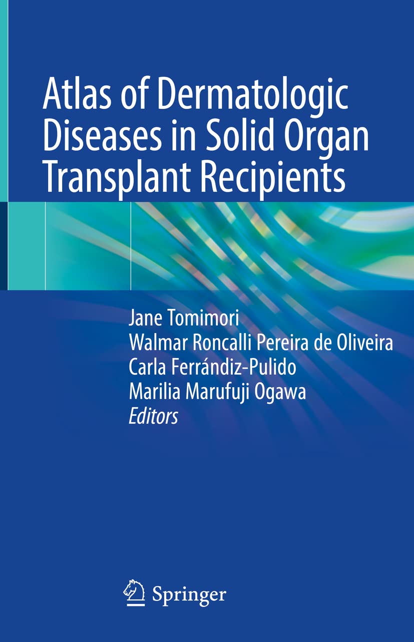Atlas of Dermatologic Diseases in Solid Organ Transplant Recipients Medicine
