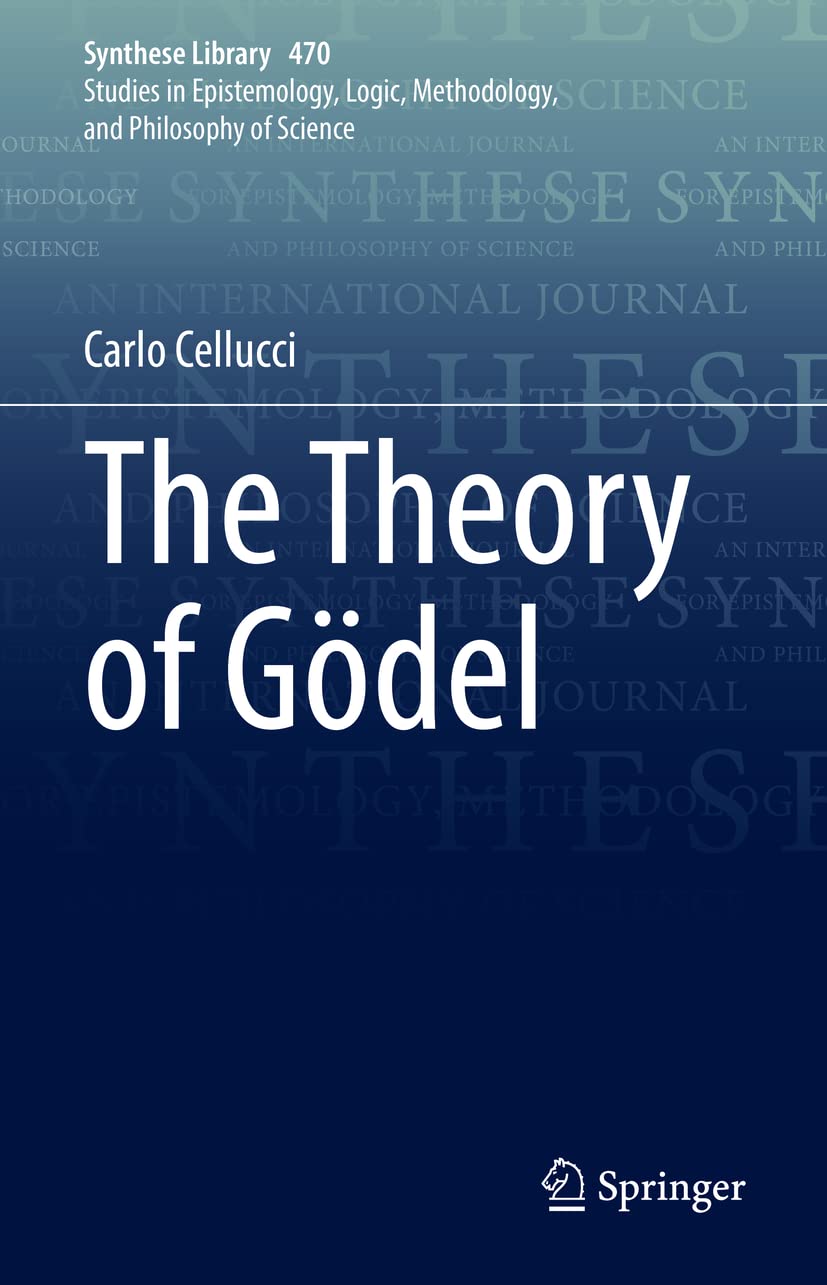 The Theory of Gödel (Synthese Library, 470, Band 470) Philosophy