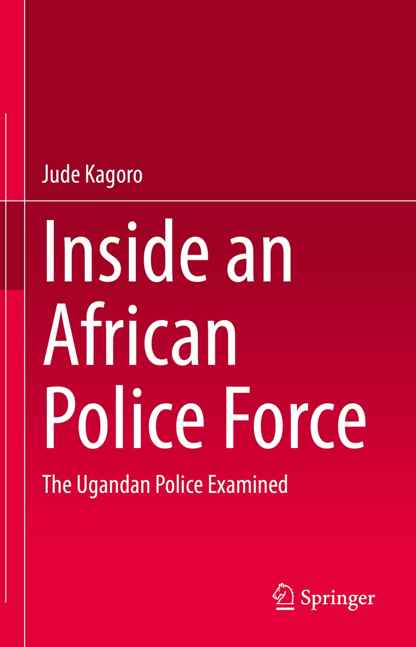 Inside an African Police Force: The Ugandan Police Examined Law