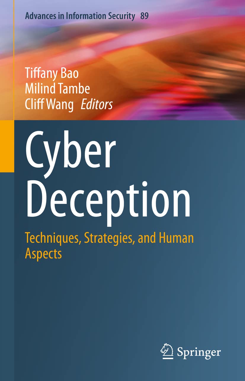 Cyber Deception: Techniques, Strategies, and Human Aspects (Advances in Information Security, 89, Band 89) Computer Science