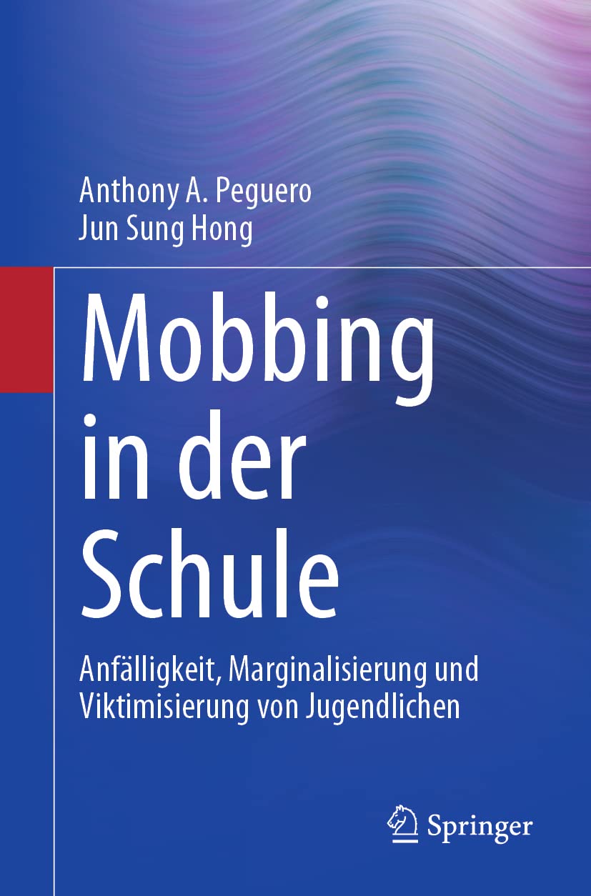 Mobbing in der Schule: Anfälligkeit, Marginalisierung und Viktimisierung von Jugendlichen (Springer Series on Child and Family Studies) Medicine