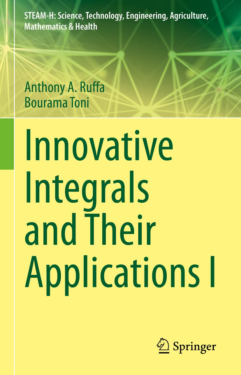 Innovative Integrals and Their Applications I (STEAM-H: Science, Technology, Engineering, Agriculture, Mathematics & Health) Mathematics