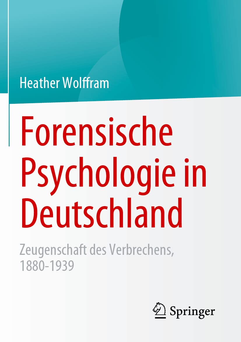 Forensische Psychologie in Deutschland: Zeugenschaft des Verbrechens, 1880-1939 Law