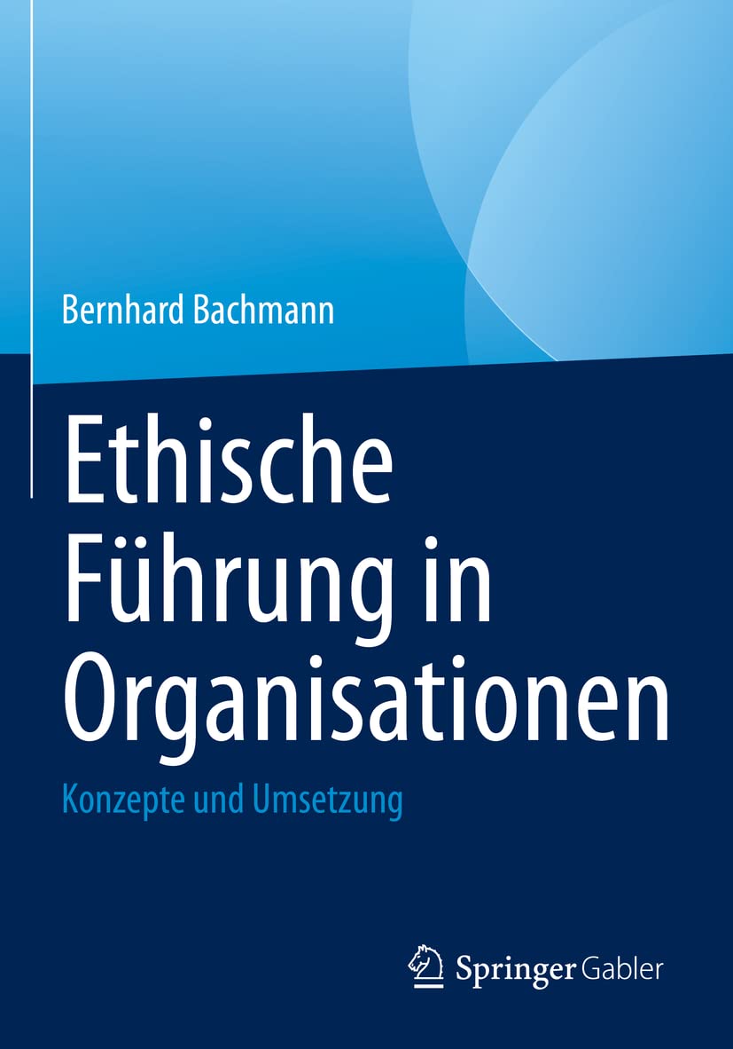 Ethische Führung in Organisationen: Konzepte und Umsetzung Law