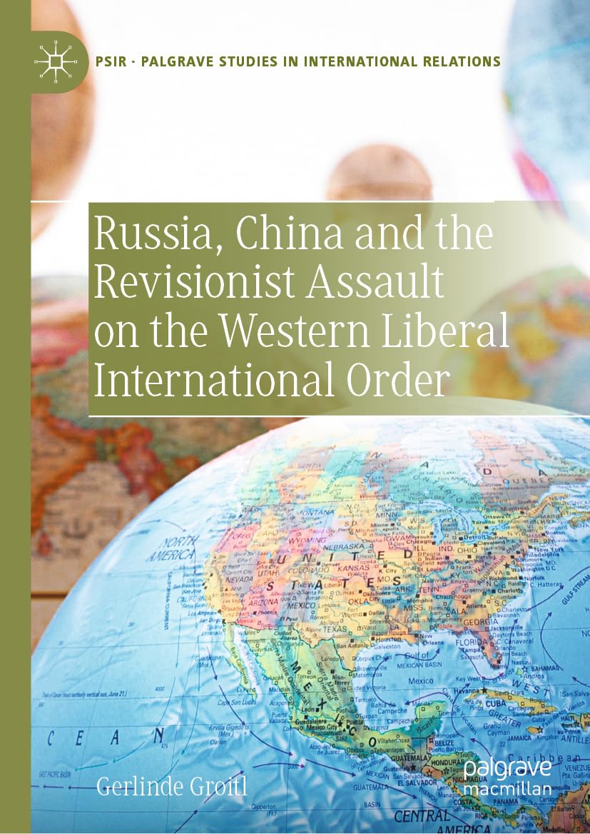 Russia, China and the Revisionist Assault on the Western Liberal International Order (Palgrave Studies in International Relations) Law
