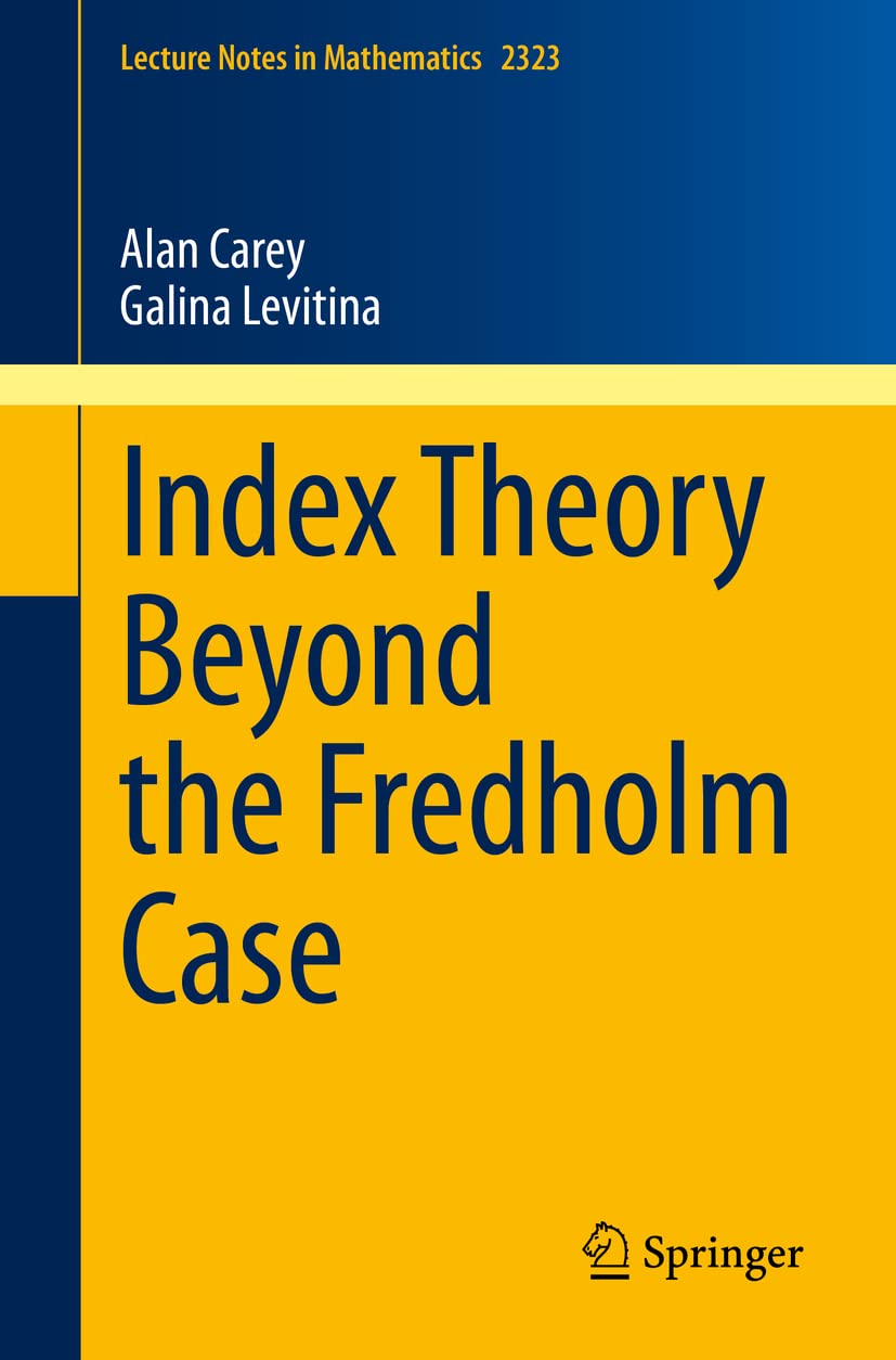 Index Theory Beyond the Fredholm Case (Lecture Notes in Mathematics, Band 2323) Mathematics