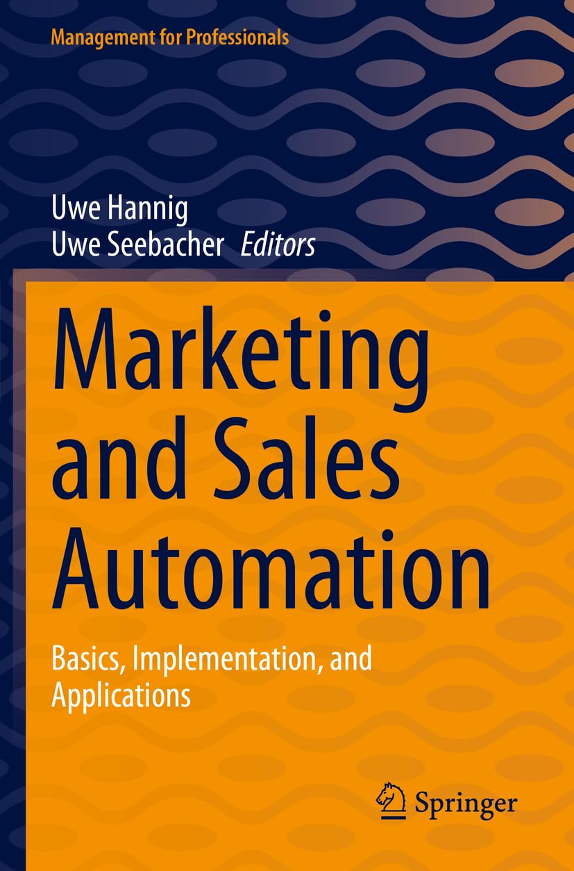 Marketing and Sales Automation: Basics, Implementation, and Applications (Management for Professionals) Law