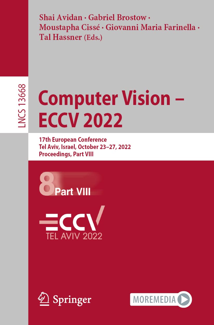Computer Vision – ECCV 2022: 17th European Conference, Tel Aviv, Israel, October 23–27, 2022, Proceedings, Part VIII (Lecture Notes in Computer Science, Band 13668) Computer Science