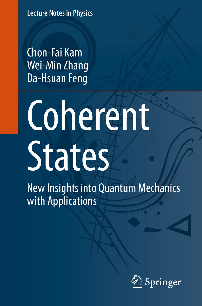 Coherent States: New Insights into Quantum Mechanics with Applications (Lecture Notes in Physics, Band 1011) Business & Technology