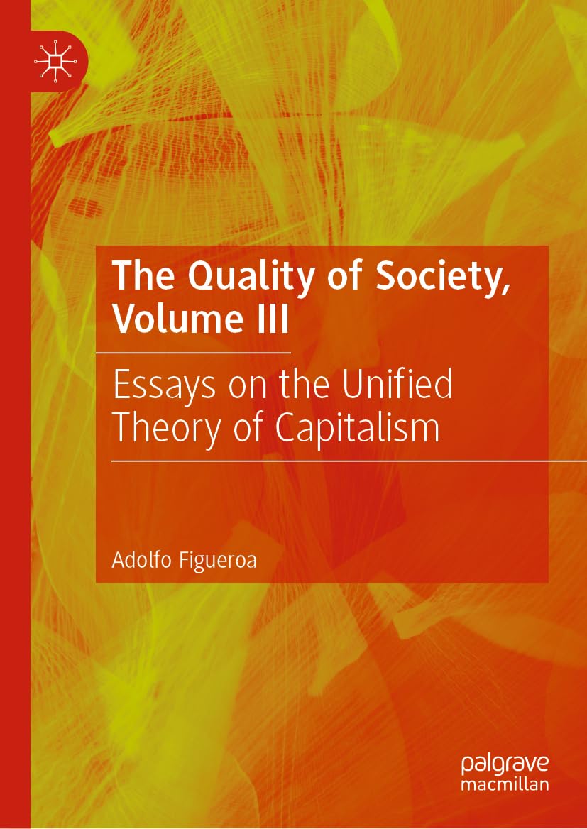 The Quality of Society: Essays on the Unified Theory of Capitalism (3) book