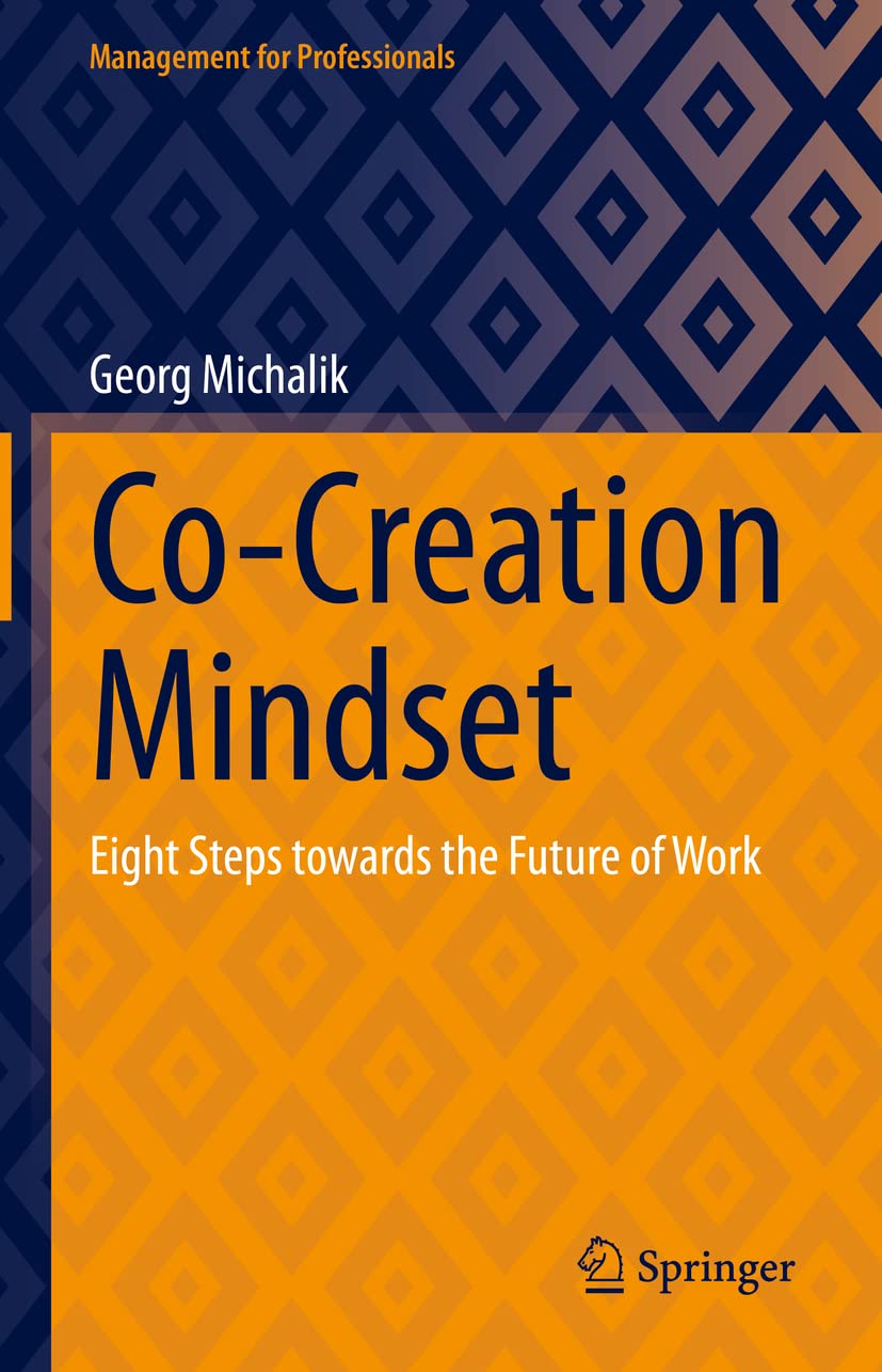 Co-Creation Mindset: Eight Steps towards the Future of Work (Management for Professionals) Law