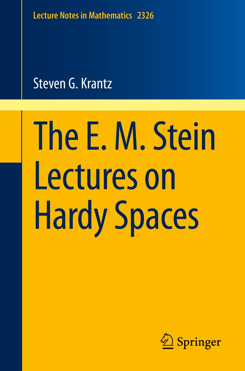 The E. M. Stein Lectures on Hardy Spaces (Lecture Notes in Mathematics, Band 2326) Mathematics