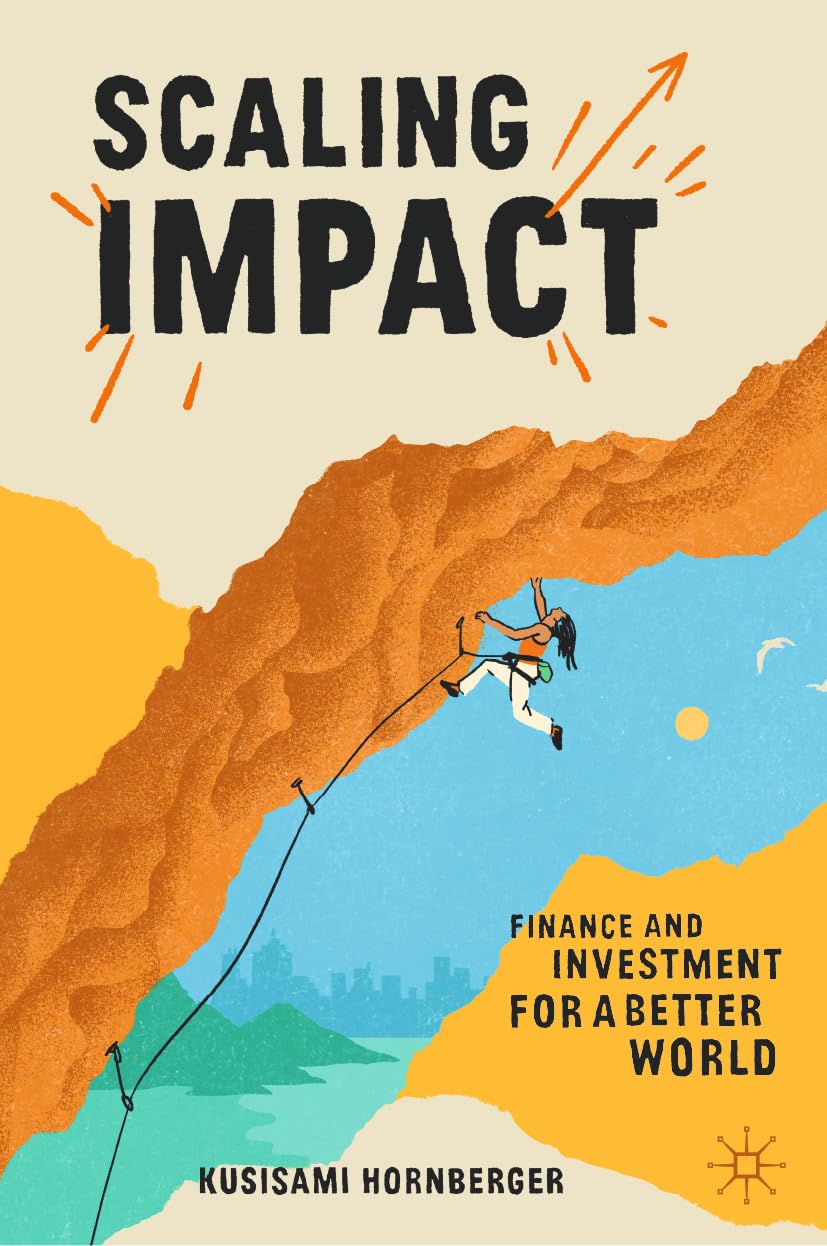 Scaling Impact: Finance and Investment for a Better World Law