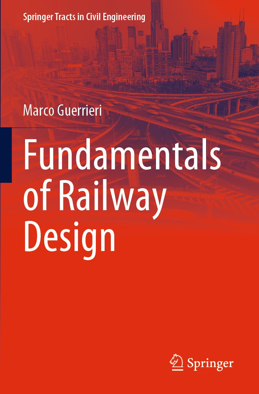 Fundamentals of Railway Design (Springer Tracts in Civil Engineering) Business & Technology