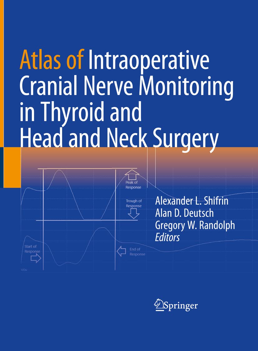 Atlas of Intraoperative Cranial Nerve Monitoring in Thyroid and Head and Neck Surgery Medicine