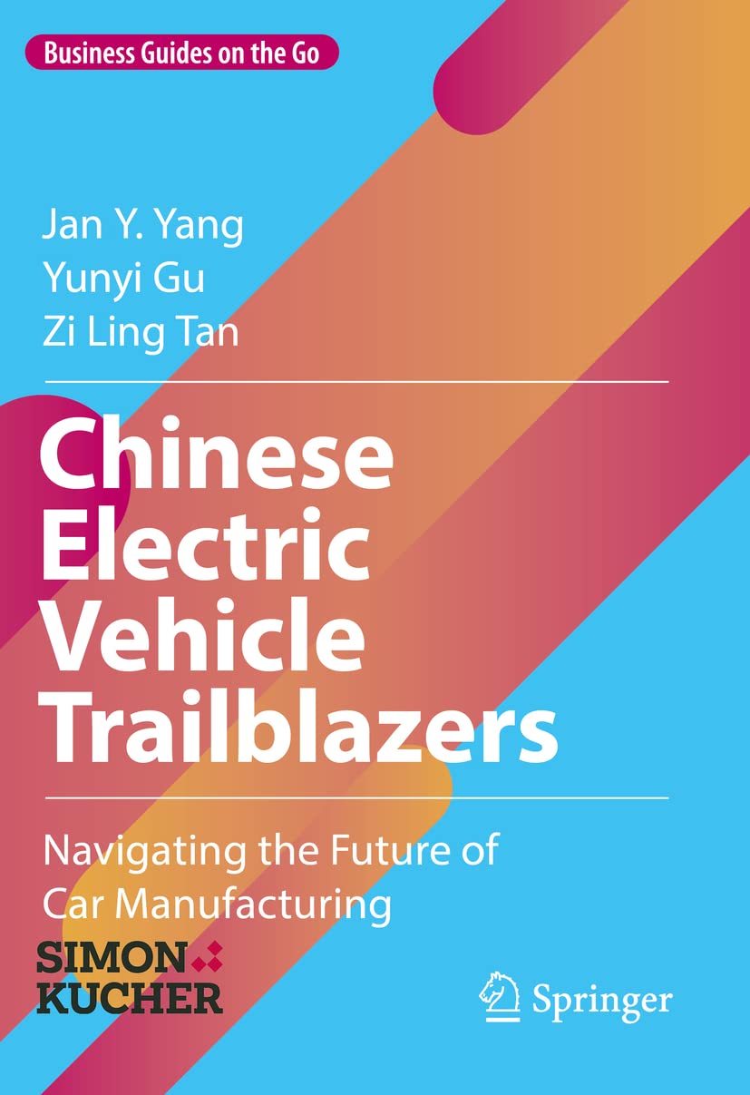 Chinese Electric Vehicle Trailblazers: Navigating the Future of Car Manufacturing (Business Guides on the Go) Law