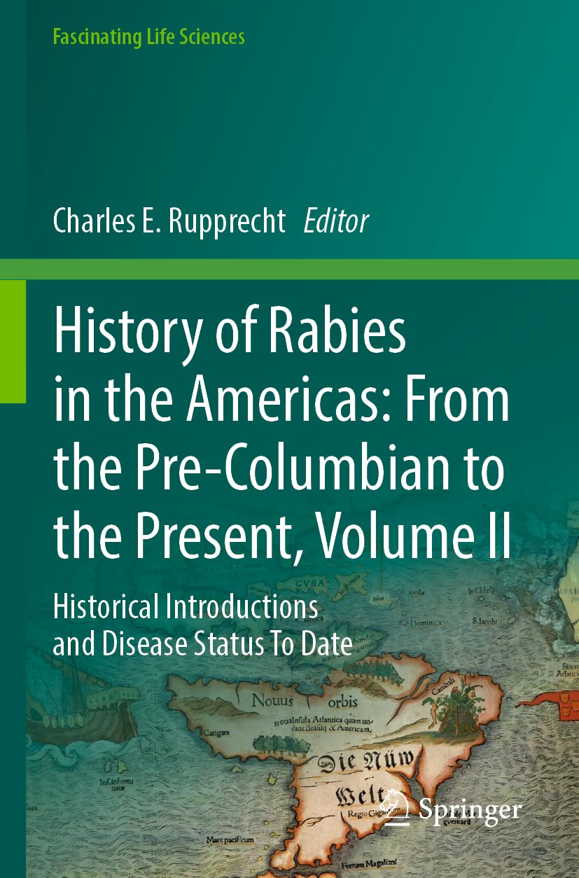 History of Rabies in the Americas: From the Pre-Columbian to the Present, Volume II Medicine