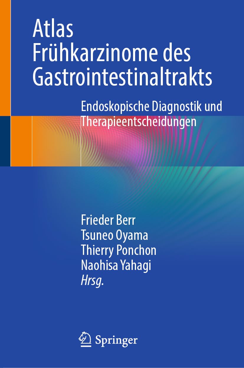 Atlas of Early Neoplasias of the Gastrointestinal Tract: Endoskopische Diagnostik Und Therapieentscheidungen book