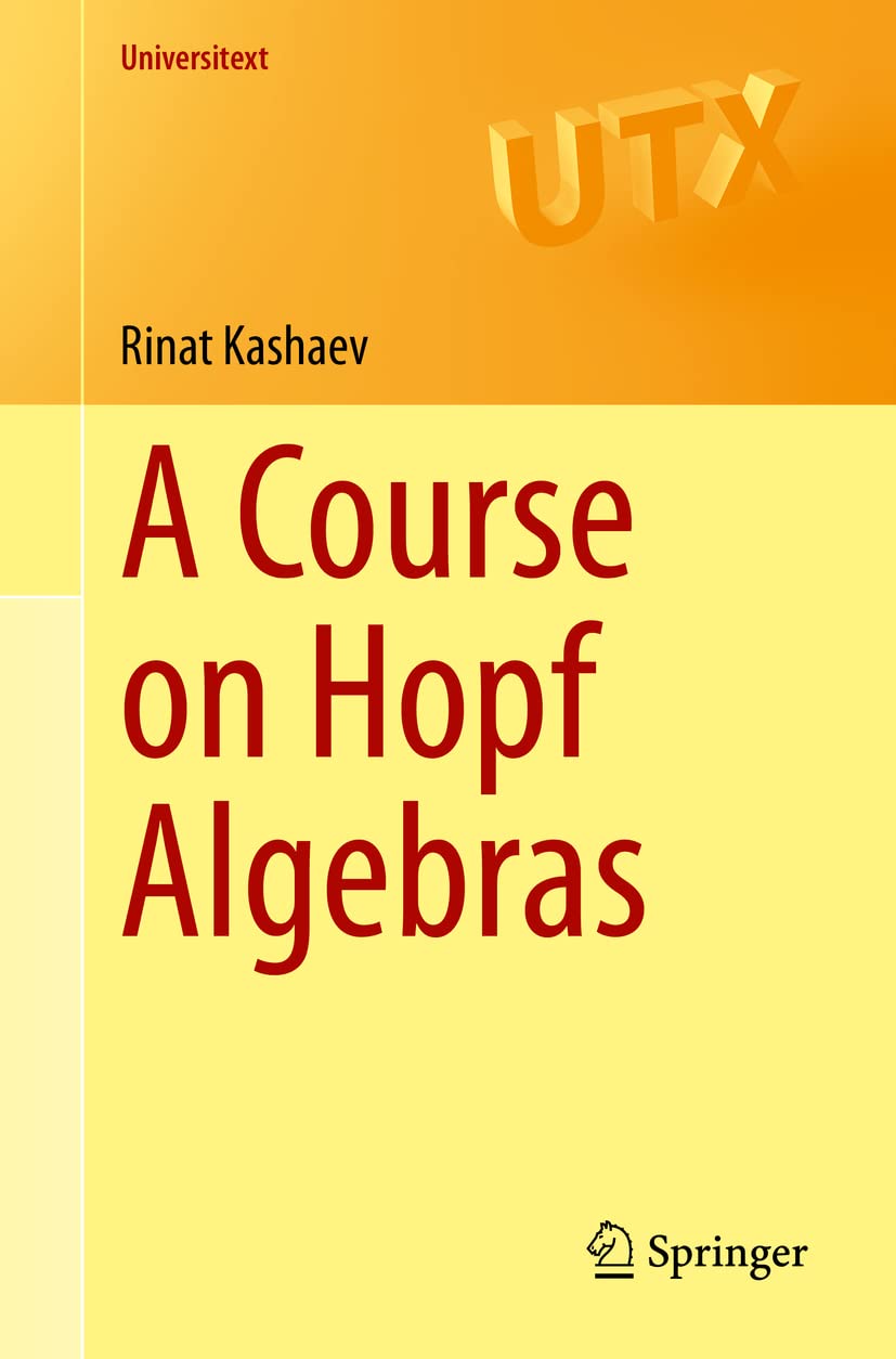 A Course on Hopf Algebras (Universitext) Mathematics
