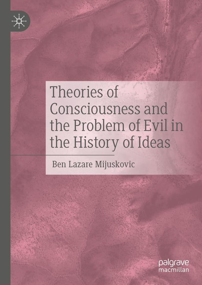 Theories of Consciousness and the Problem of Evil in the History of Ideas Philosophy