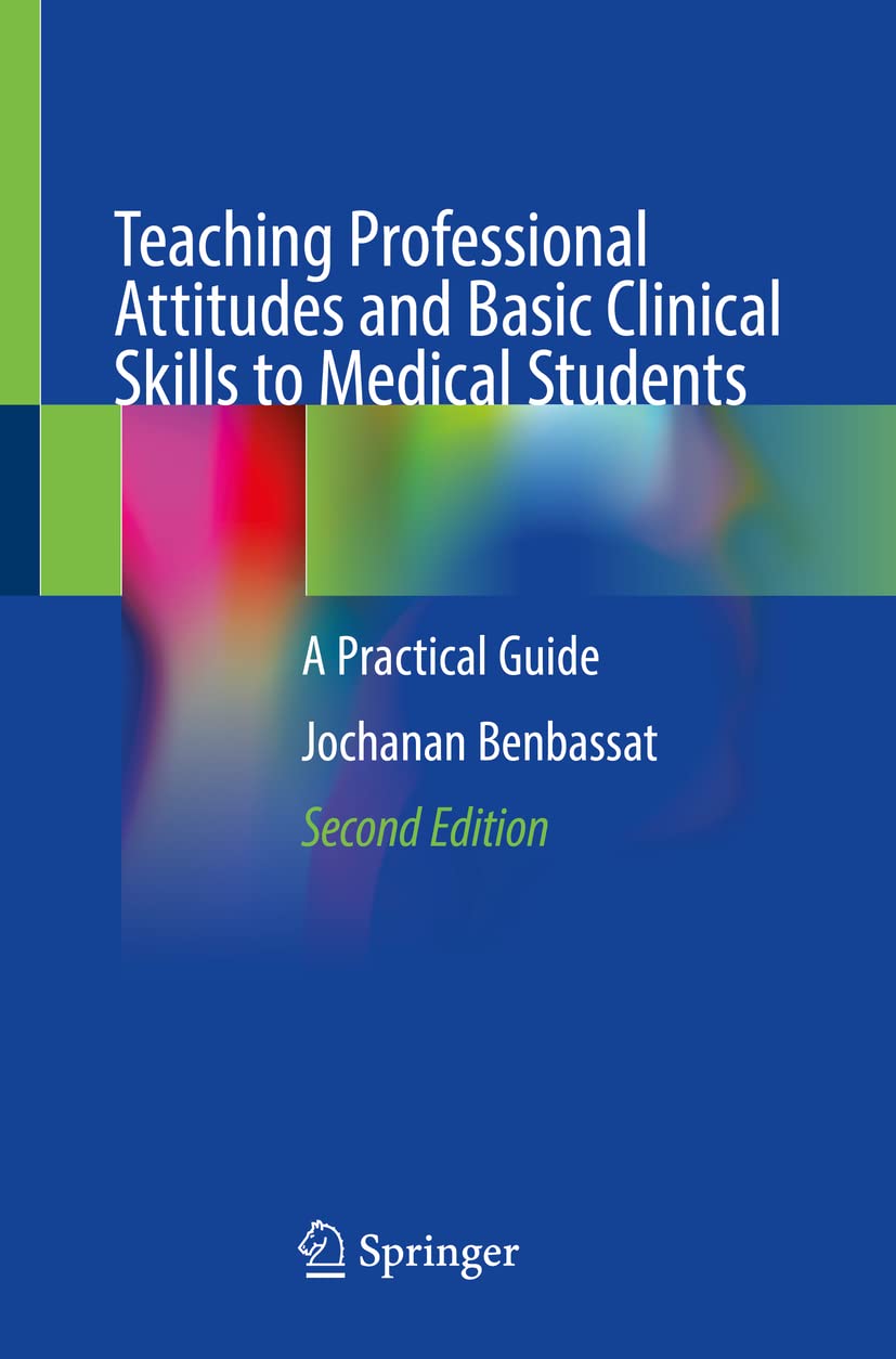Teaching Professional Attitudes and Basic Clinical Skills to Medical Students: A Practical Guide Medicine