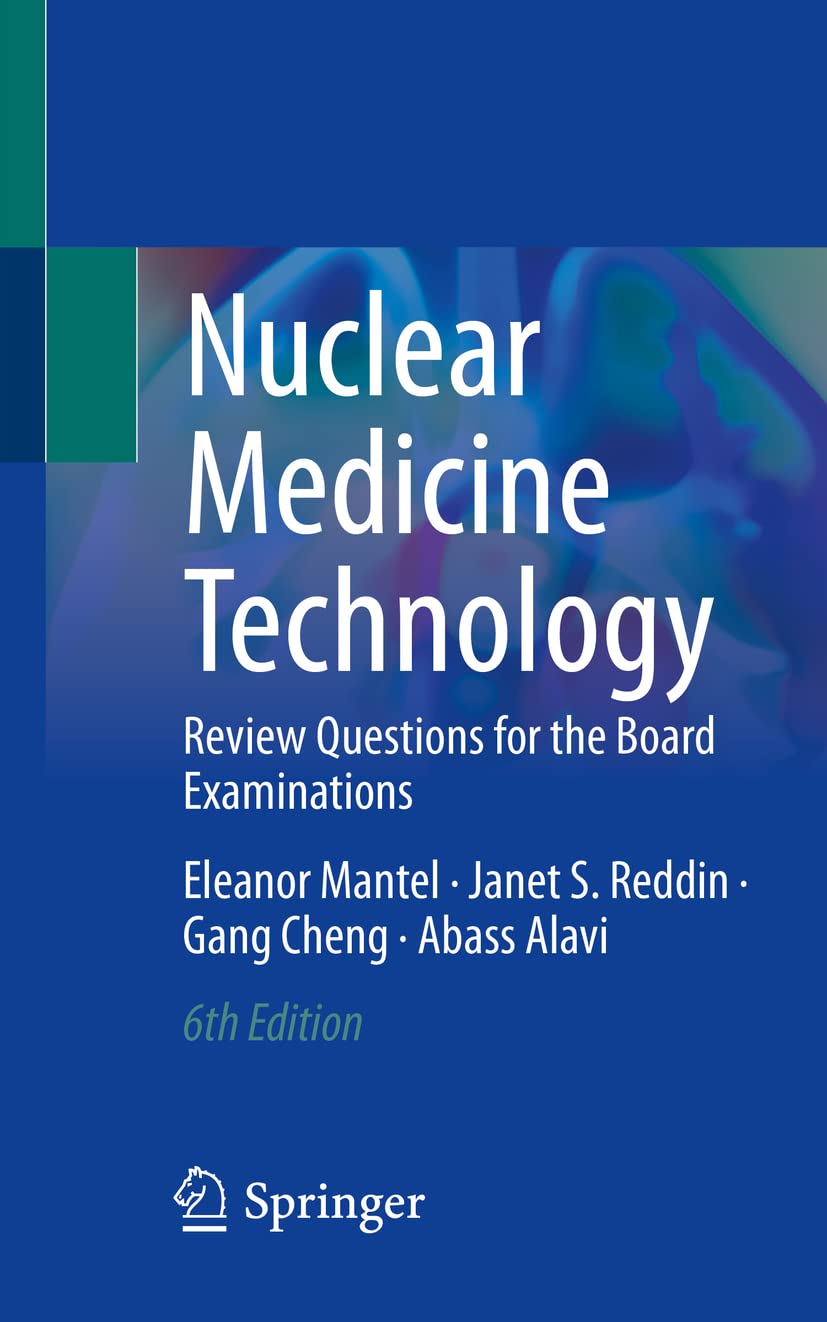 Nuclear Medicine Technology: Review Questions for the Board Examinations Medicine
