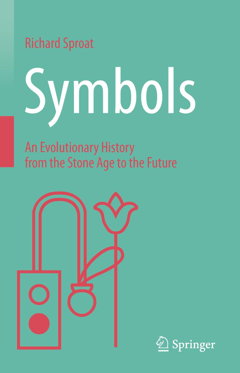 Symbols: An Evolutionary History from the Stone Age to the Future Social Sciences