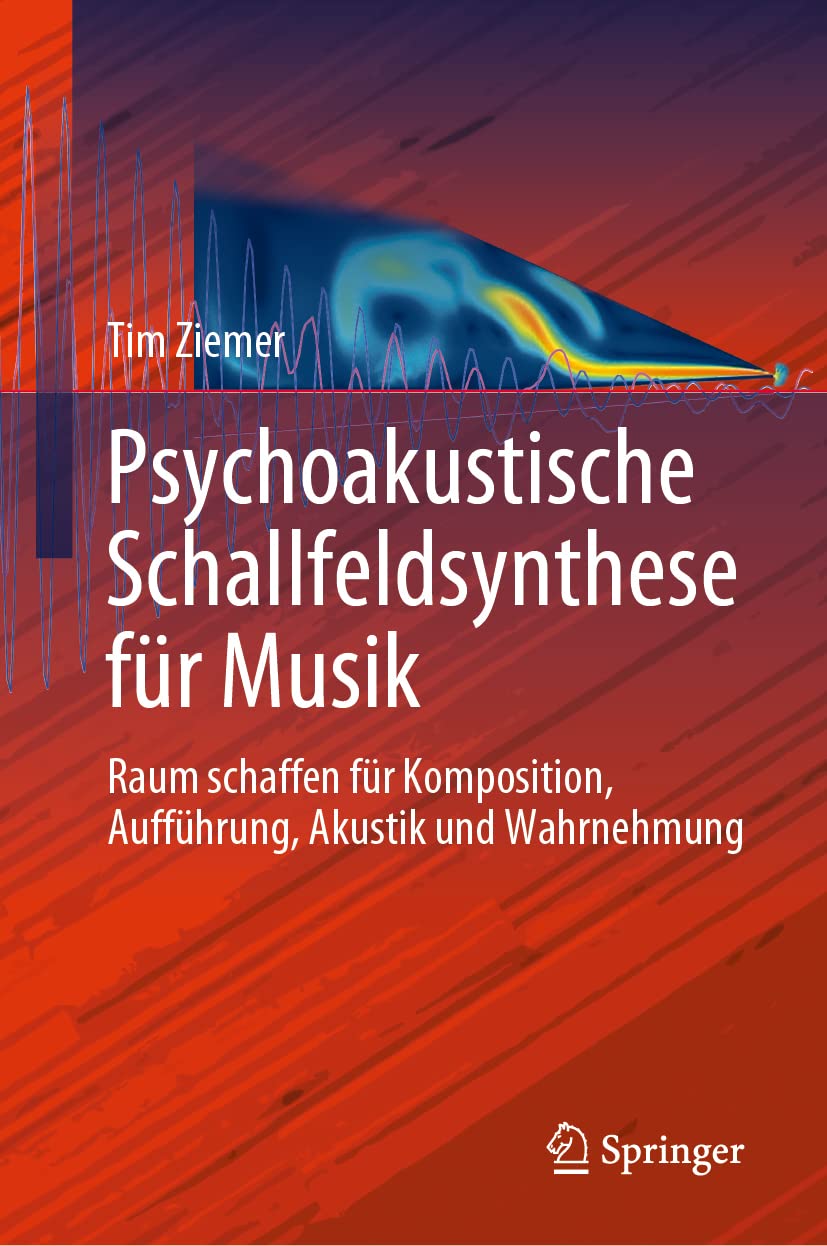 Psychoakustische Schallfeldsynthese für Musik: Raum schaffen für Komposition, Aufführung, Akustik und Wahrnehmung (Current Research in Systematic Musicology, 7, Band 7) Arts & Music