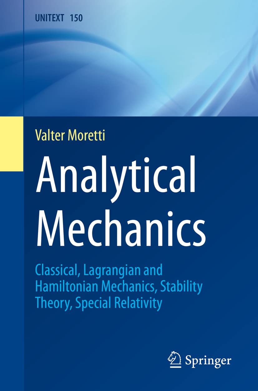 Analytical Mechanics: Classical, Lagrangian and Hamiltonian Mechanics, Stability Theory, Special Relativity (UNITEXT, 150, Band 150) Business & Technology