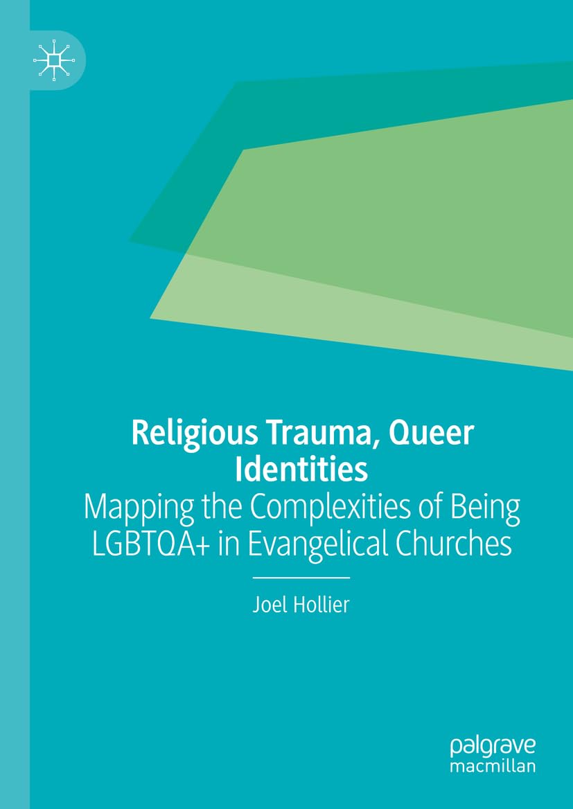 Religious Trauma, Queer Identities: Mapping the Complexities of Being LGBTQA+ in Evangelical Churches book