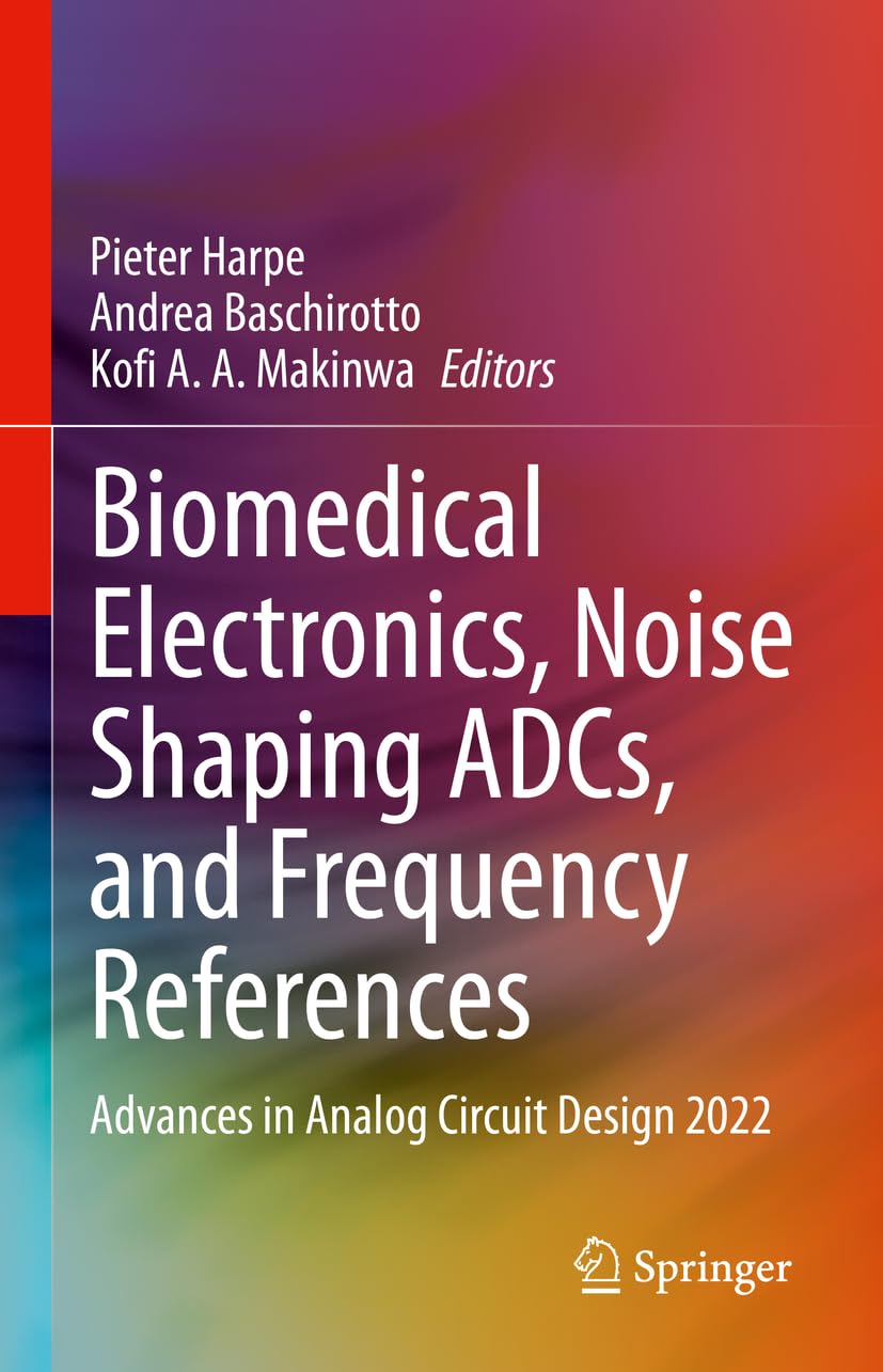 Biomedical Electronics, Noise Shaping ADCs, and Frequency References: Advances in Analog Circuit Design 2022 Medicine