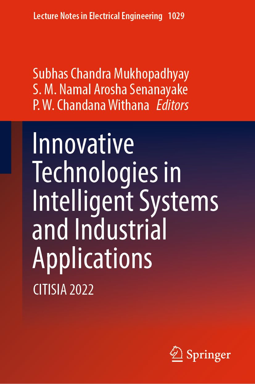 Innovative Technologies in Intelligent Systems and Industrial Applications: CITISIA 2022 (Lecture Notes in Electrical Engineering, 1029, Band 1029) Computer Science