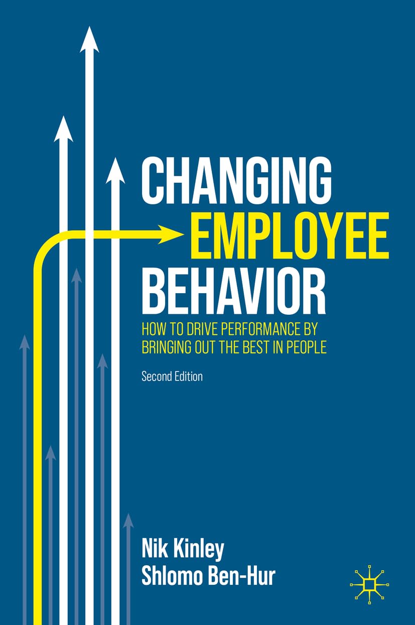 Changing Employee Behavior: How to Drive Performance by Bringing out the Best in People Law