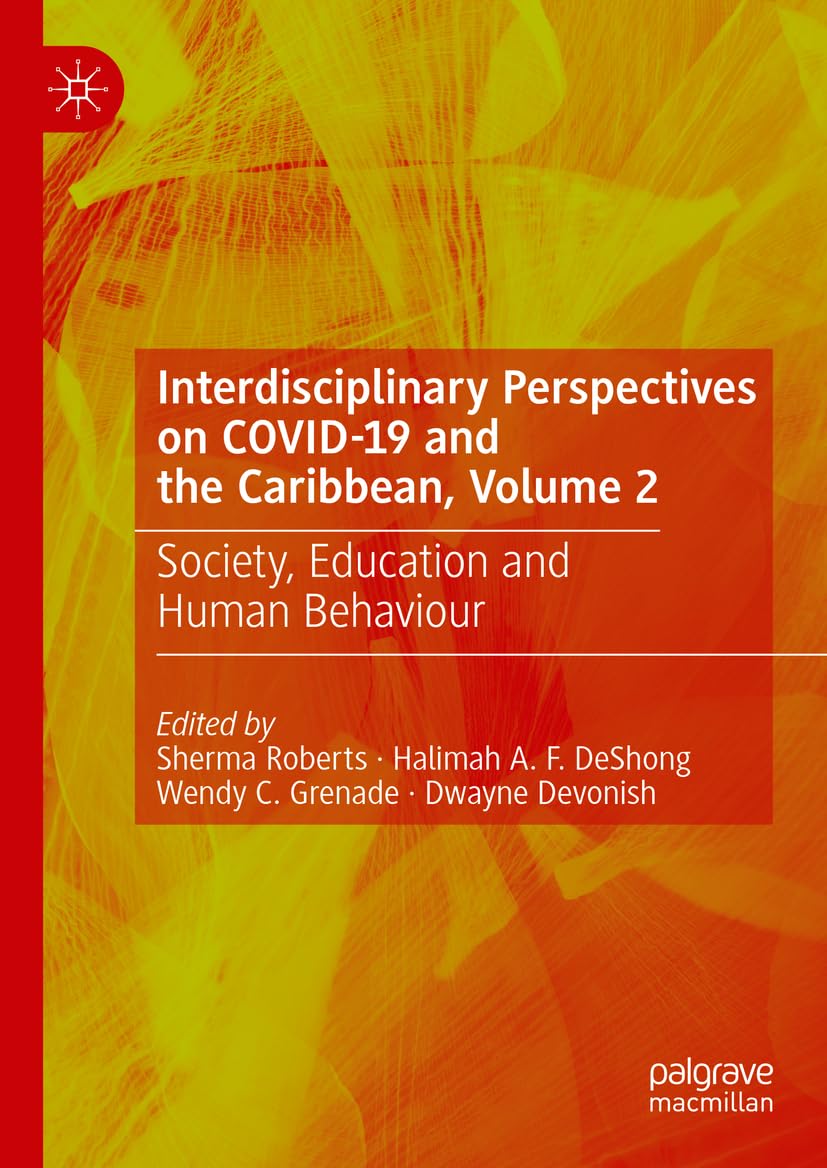 Interdisciplinary Perspectives on COVID-19 and the Caribbean, Volume 2: Society, Education and Human Behaviour Law