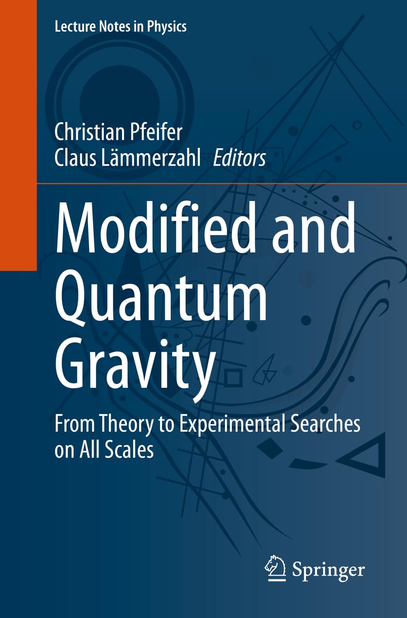 Modified and Quantum Gravity: From Theory to Experimental Searches on All Scales (Lecture Notes in Physics, 1017, Band 1017) Natural Sciences