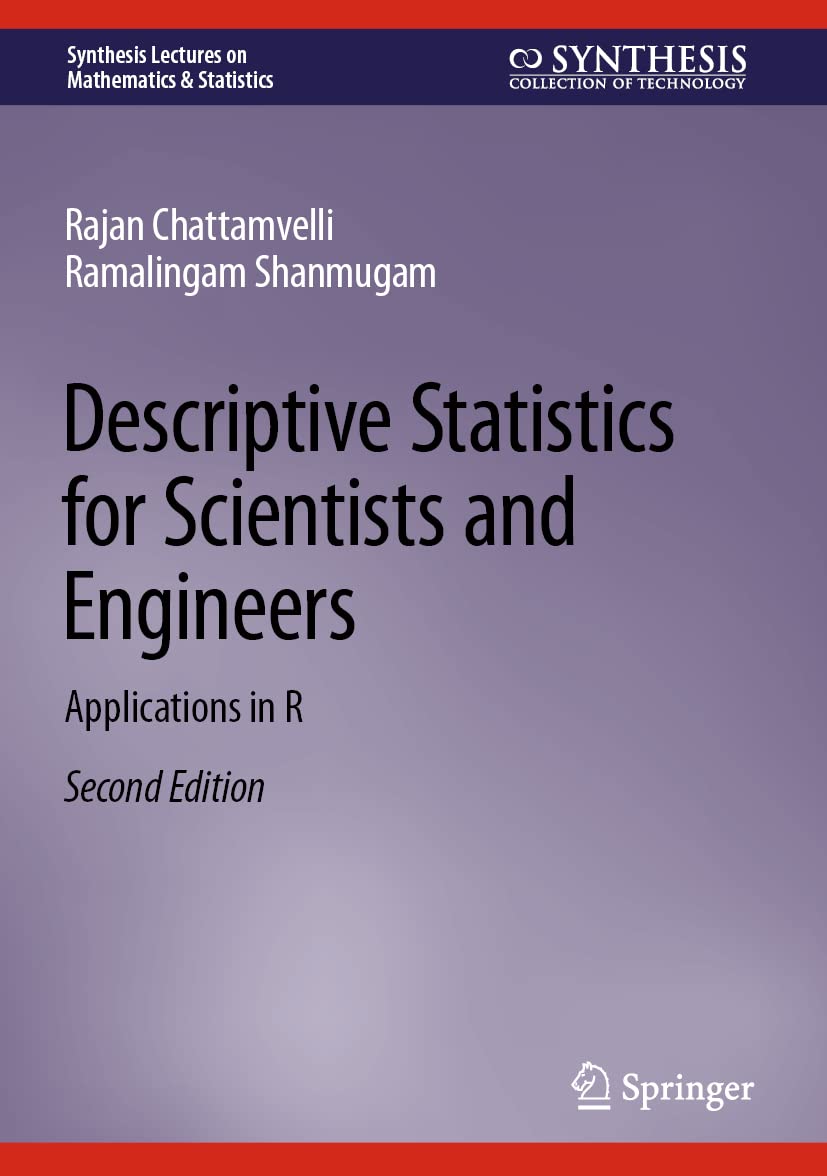 Descriptive Statistics for Scientists and Engineers: Applications in R (Synthesis Lectures on Mathematics & Statistics) Computer Science