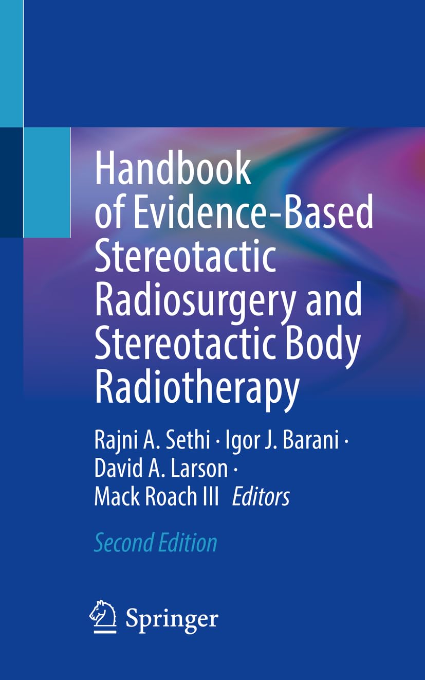 Handbook of Evidence-Based Stereotactic Radiosurgery and Stereotactic Body Radiotherapy Medicine