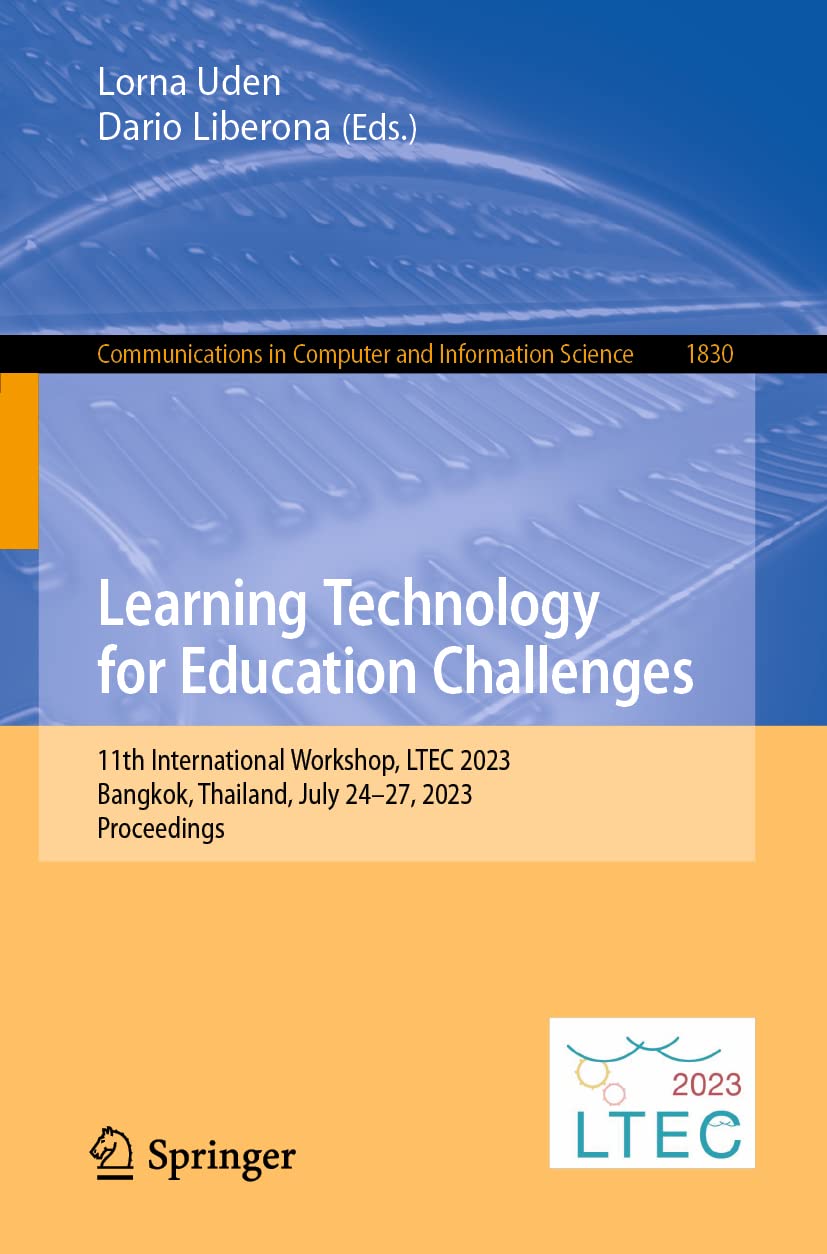 Learning Technology for Education Challenges: 11th International Workshop, LTEC 2023, Bangkok, Thailand, July 24–27, 2023, Proceedings (Communications in Computer and Information Science, Band 1830) Computer Science